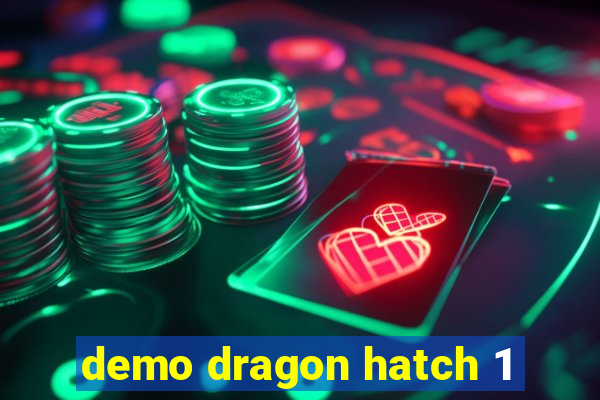 demo dragon hatch 1